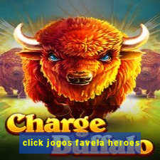 click jogos favela heroes